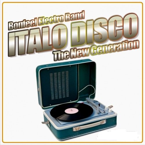 Bonfeel Electro Band - Italo Disco The New Generation (2014) MP3