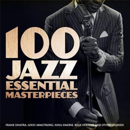 100 Jazz Essential Masterpieces [Frank Sinatra, Louis Armstrong, Nina Simone, Billie Holiday and Other Legends] (2012) MP3