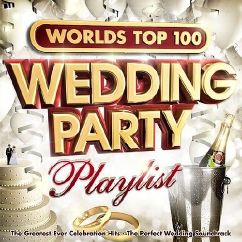 Worlds Top 100 Wedding Party Playlist