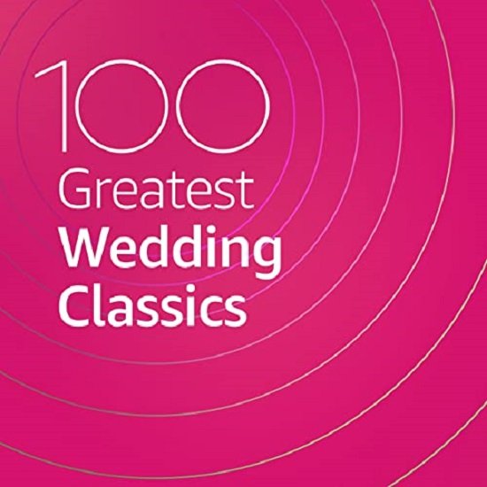 100 Greatest Wedding Classics