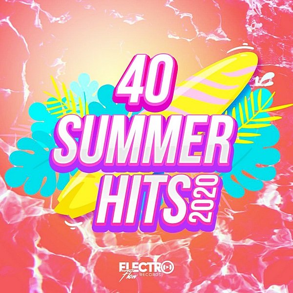 40 Summer Hits 2020. Electro Flow Records