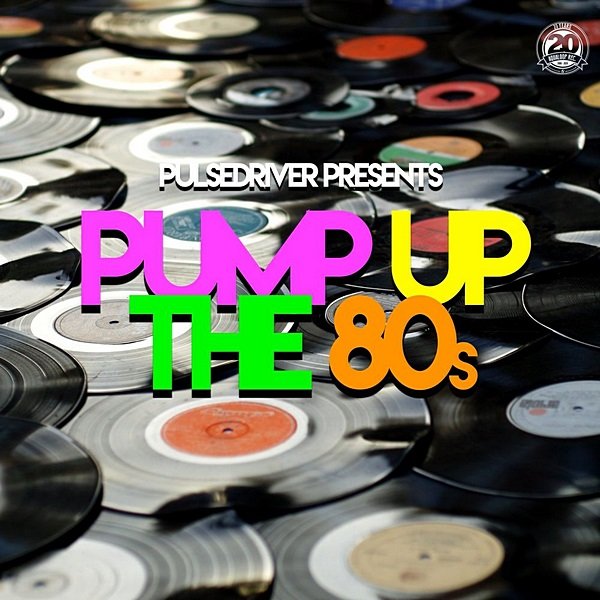 Pulsedriver Presents: Pump Up The 80s