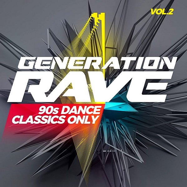 Generation Rave: 90s Dance Classics Only Vol. 2