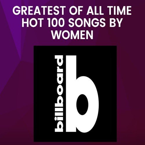 Billboard Greatest Of All Time Hot 100 Songs By Women