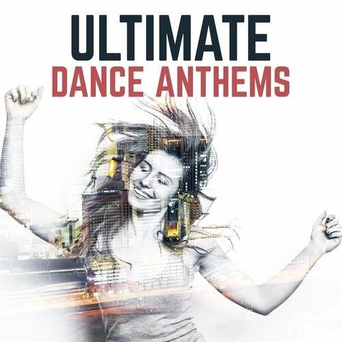 Ultimate Dance Anthems