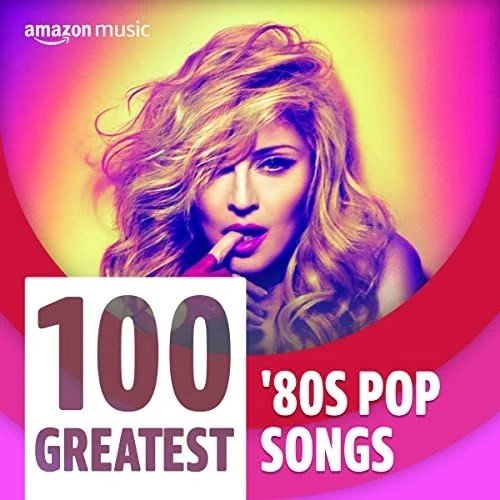 100 Greatest 80s Pop Songs