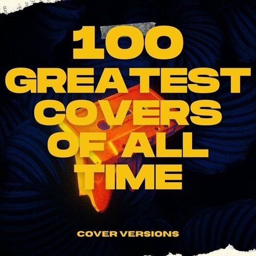 100 Greatest Covers of All Time (2024) MP3